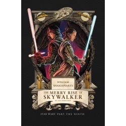 William Shakespeare's The Merry Rise of Skywalker: Star Wars Part the Ninth: Star Wars Part the Ninth