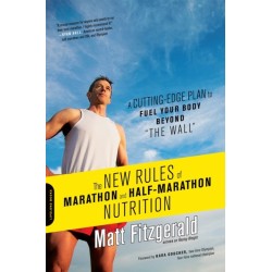 The New Rules of Marathon and Half-Marathon Nutrition: A Cutting-Edge Plan to Fuel Your Body Beyond "the Wall"