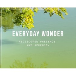 Everyday Wonder: Rediscover presence and serenity