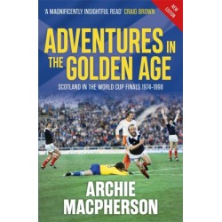 Adventures in the Golden Age: Scotland in the World Cup Finals 1974-1998