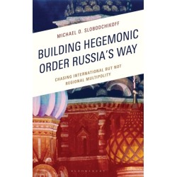 Building Hegemonic Order Russia's Way: Chasing International but Not Regional Multipolity