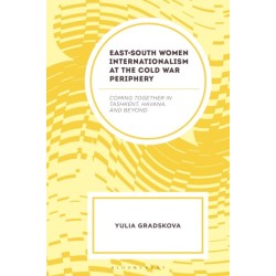 East–South Women Internationalism at the Cold War Periphery: Coming Together in Tashkent, Havana, and Beyond