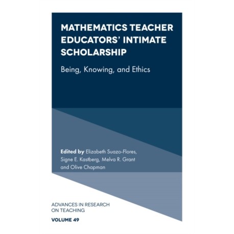 Mathematics Teacher Educators' Intimate Scholarship: Being, Knowing, and Ethics