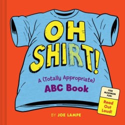 The Oh Shirt!: A (Totally Appropriate) ABC Book