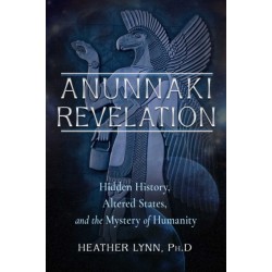 Anunnaki Revelation: Hidden History, Altered States, and the Mystery of Humanity
