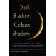 Dark Shadow, Golden Shadow: Magickal Tools and Tarot to Confront Your Fears and Free Your Potential
