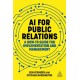 AI for Public Relations: A How-To Guide for Implementation and Management