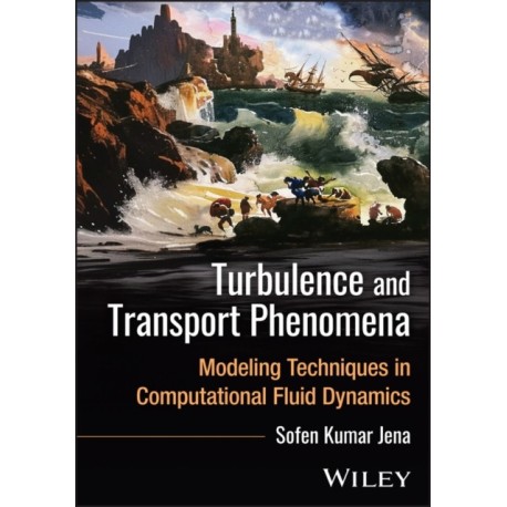Turbulence and Transport Phenomena: Modeling Techniques in Computational Fluid Dynamics