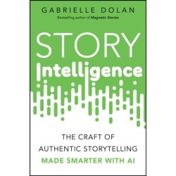 Story Intelligence: The Craft of Authentic Storytelling, Made Smarter with AI