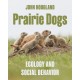 Prairie Dogs: Ecology and Social Behavior