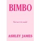 Bimbo: Ditch the Labels. Find Your Voice. Reclaim Your Confidence.