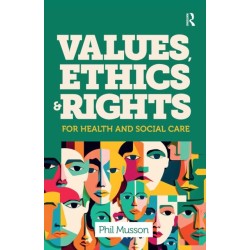 Values, Ethics and Rights for Health and Social Care