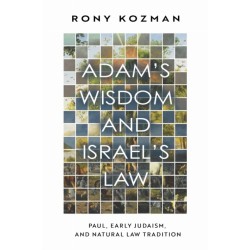 Adam's Wisdom and Israel's Law: Paul, Early Judaism, and Natural Law Tradition