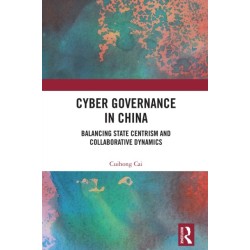 Cyber Governance in China: Balancing State Centrism and Collaborative Dynamics