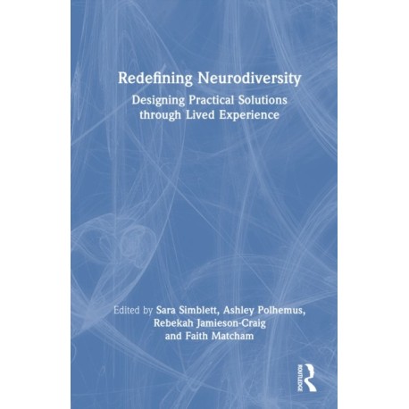 Redefining Neurodiversity: Designing Practical Solutions through Lived Experience
