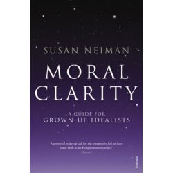 Moral Clarity: A Guide for Grown-up Idealists