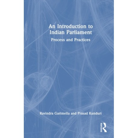 An Introduction to Indian Parliament: Process and Practices