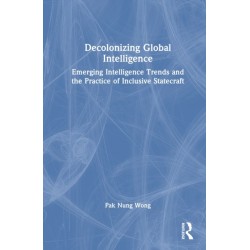 Decolonizing Global Intelligence: Emerging Intelligence Trends and the Practice of Inclusive Statecraft