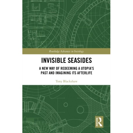 Invisible Seasides: A New Way of Redeeming a Utopia’s Past and Imagining its Afterlife