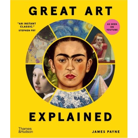 Great Art Explained: The Stories Behind the World's Greatest Masterpieces