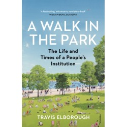 A Walk in the Park: The Life and Times of a People's Institution