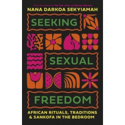 Seeking Sexual Freedom: African Rites, Rituals and Sankofa in the Bedroom