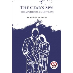 The Czar's Spy: The Mystery of a Silent Love