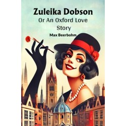 Zuleika DobsonOr An Oxford Love Story (Edition2024)