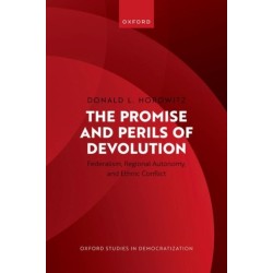 The Promise and Perils of Devolution: Federalism, Regional Autonomy, and Ethnic Conflict