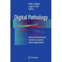 Digital Pathology: Historical Perspectives, Current Concepts & Future Applications