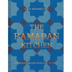 The Ramadan Kitchen: Nourishing Recipes from Fast to Feast