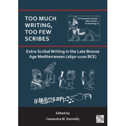Too Much Writing, Too Few Scribes: Extra-Scribal Writing in the Late Bronze Age Mediterranean (1650-1100 Bce)