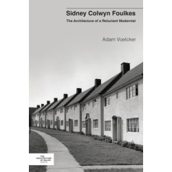 Sidney Colwyn Foulkes: The Architecture of a Reluctant Modernist