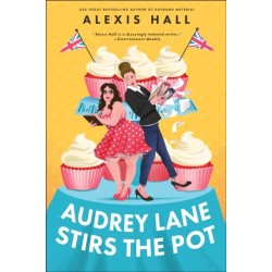 Audrey Lane Stirs the Pot: A Queer Grumpy x Sunshine Romance from the Author of Boyfriend Material (Winner Bakes All Book 3)