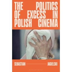 The Politics of Excess in Polish Cinema