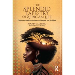 The Splendid Tapestry of African Life: Essays on a Resilient Continent, its Diaspora, and the World