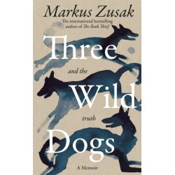 Three Wild Dogs (and the truth): A Memoir