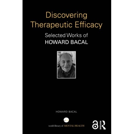 Discovering Therapeutic Efficacy: Selected Works of Howard Bacal