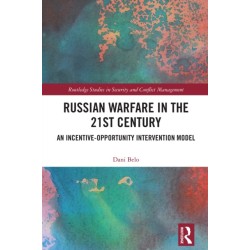Russian Warfare in the 21st Century: An Incentive-Opportunity Intervention Model