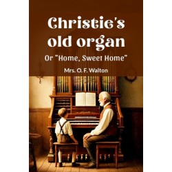 Christie's old organ Or "Home, Sweet Home"