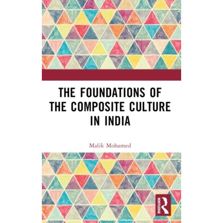 The Foundations of the Composite Culture in India