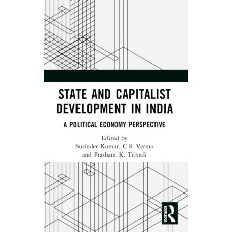 State and Capitalist Development in India: A Political Economy Perspective