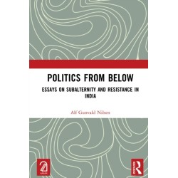 Politics from Below: Essays on Subalternity and Resistance in India