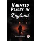 Haunted Places in England (Edition2023)