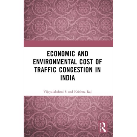 Economic and Environmental Cost of Traffic Congestion in India