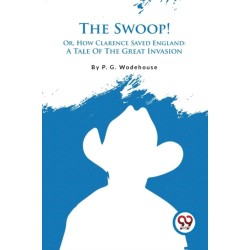 The Swoop!: Or, How Clarence Saved England: a Tale of the Great Invasion