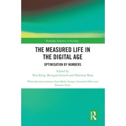 The Measured Life in the Digital Age: Optimisation by Numbers