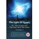 The Light of Egypt: Or, the Science of the Soul and the Stars