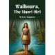 Waihoura, the Maori Girl (Edition2024)