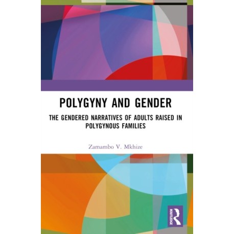 Polygyny and Gender: The Gendered Narratives of Adults Raised in Polygynous Families